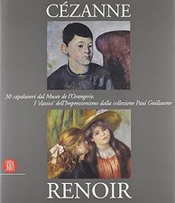 Cï¿½zanne, Renoir. 30 capolavori dal Musï¿½e de l'Orangerie. I classici de