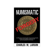 Numismatic Forgery by Charles M. Larson - Zyrus Press - How to Spot Fakes NEW
