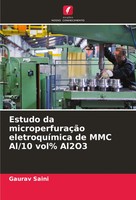 Gaurav Saini | Estudo Da MicroperfuraçãO EletroquíMica De MMC Al/10 Vol% Al2O3