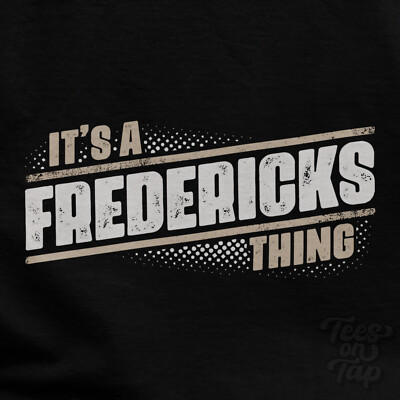 IT'S A FREDERICKS THING T-SHIRT name surname funny family gift idea