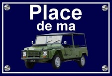 plaque " PLACE DE MA CITROEN MEHARI 4 X 4     " 