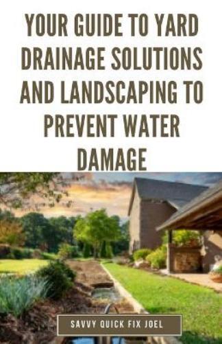 Savvy Quick Fix Your Guide to Yard Drainage Solutions and Landscapin (Tascabile)