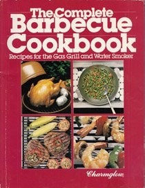 The Complete Barbecue Cookbook: Recipes for the Gas Grill an