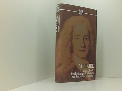 Voltaire. Leben und Briefe - Bericht eines grossen Lebens Leben und Briefe ; Ber