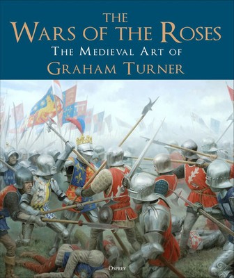 The Wars of the Roses | The Medieval Art of Graham Turner | Graham Turner | Buch