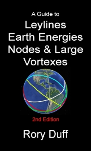 Rory Duff A guide to Leylines, Earth Energy lines, Nodes & Large Vor (Tascabile)