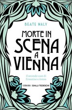 Tod auf der Bühne in Wien. Der zweite Fall von Ernestine und Anton - Maly Beate