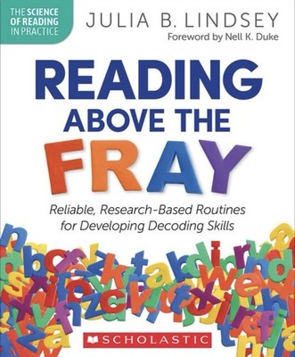 Reading above the Fray: Reliable, Research-Based Routines by Julia Lindsey 