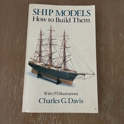 Ship Models : How to Build Them Paperback Book Charles G. Davis