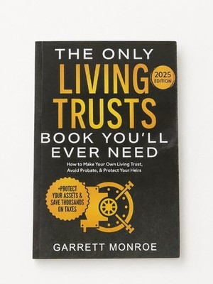The Only Living Trusts Book You ll Ever Need 2025 Garrett Monroe Estate Planning