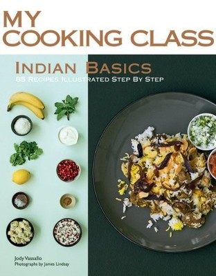 INDIAN BASICS: 85 RECIPES ILLUSTRATED STEP BY STEP (MY By Jody Vassallo & James