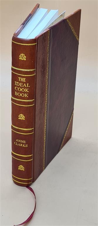 The Ideal Cookbook with Valuable Recipes - Leather Bound Edition