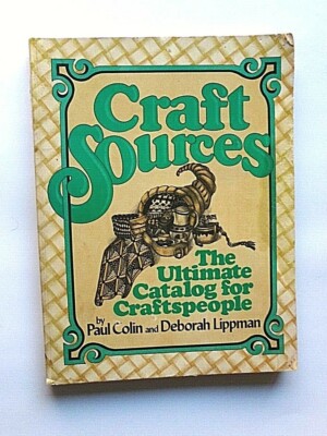 Craft Sources: The Ultimate Catalog for Craftspeople , 1975 PAUL COLIN Paperback