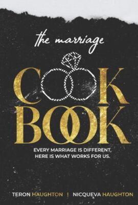 The Marriage Cookbook: Every Marriage is Different, Here is What Works for Us.