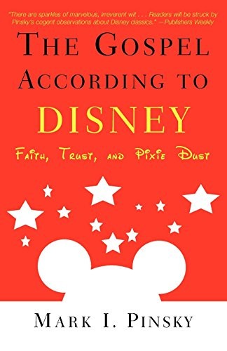 Gospel According to Disney: Faith, Trust, and Pixie Dust (The Go
