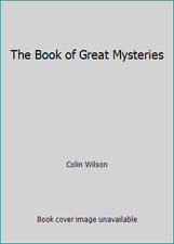 The Book of Great Mysteries by Colin Wilson