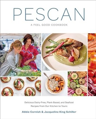 Abbie Cornish - Pescan   A Feel Good Cookbook - Hardback - G245z
