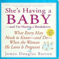 She's Having a Baby - and I'm Having a Breakdown by James Douglas Barron, Good B