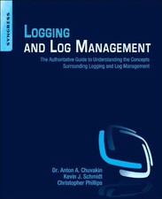 Logging and Log Management: The Authoritative Guide to Understanding the Concept