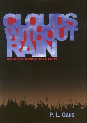 Clouds Without Rain: An Amish Country Mystery by Gaus, P. L.