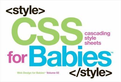 CSS for Babies : Volume 02 of Web Design for Babies by John Vanden-Heuvel