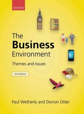 The Business Environment: Themes and Issues By Paul Wetherly, Do
