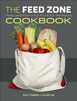 The Feed Zone Cookbook: Fast and Flavorful Food for Athletes (The Feed Zo - GOOD