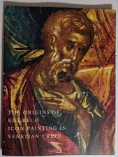 The Origins of el Greco : Icon Painting in Venetian Crete by Anastasia Drandaki