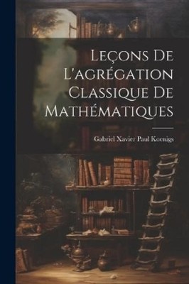 Gabriel Xavier P Leçons de l'agrégation classique de ma (Paperback) (UK IMPORT)