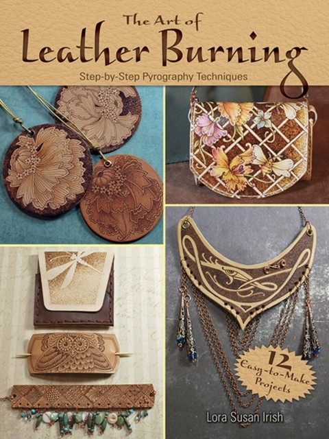 Art of Leather Burning by Lora Irish (Paperback Book)
