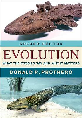 Evolution: What the Fossils Say and Why It Matters by Donald R. Prothero...