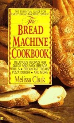The Bread Machine Cookbook - paperback, 9780425137338, Melissa Clark