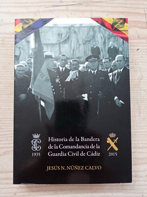 Historia De La Bandera De La Comandancia De La Guardia Civil De Cadiz (1935-2015