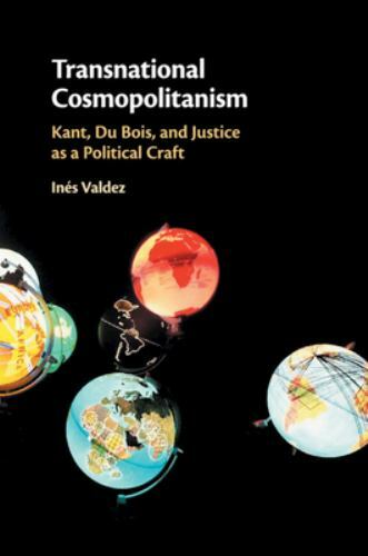 Transnational Cosmopolitanism Kant, Du Bois, and Justice as a Political Craft