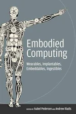 Embodied Computing: - Paperback, by Pedersen Isabel; Iliadis - Very Good
