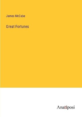 Great Fortunes James McCabe