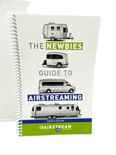 The Newbies Guide to Airstreaming (Fourth Edition) by Rich Luhr