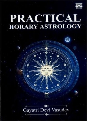 Practical Horary Astrology by Gayatri Devi Vasudev Gayatri Devi Vasudev Paperbac