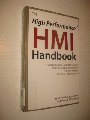 The High Performance HMI Handbook - Bill Hollifield / Dana Oliver / Ian Nimmo...