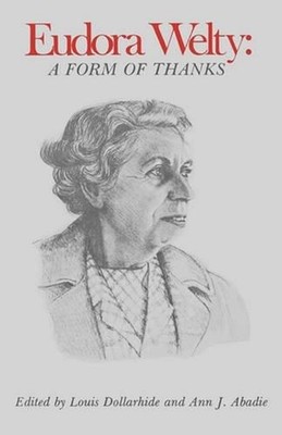 Eudora Welty: A Form of Thanks by Louis Dollarhide (English) Paperback Book