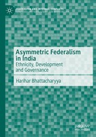 Asymmetric Federalism In India Ethnicity, Development And Governance Taschenbuch