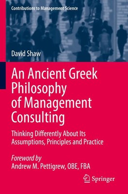 An Ancient Greek Philosophy of Management Consulting David Shaw Taschenbuch xvii