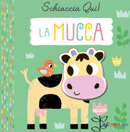 Libri Mucca. Schiaccia Qui! Ediz. A Colori (La)
