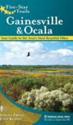 Five-star Trails Gainesville & Ocala : Your Guide to the Area's Most Beautifu...
