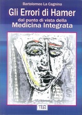 Gli errori di Hamer dal punto di vista della medicina integrata - [Edizioni Si]