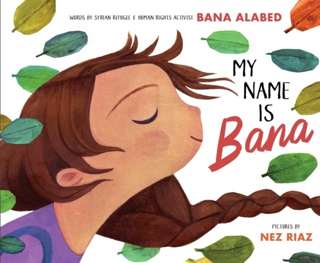 My Name Is Bana by Bana Alabed (Hardback Book)