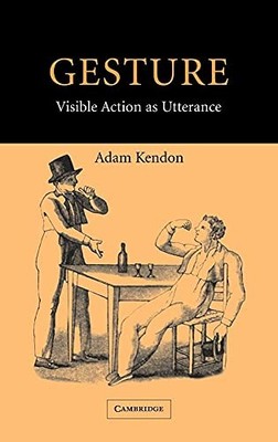 Gesture: Visible Action as Utterance