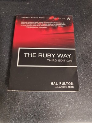 The Ruby Way : Third Edition by Hal Fulton and André Arko 2015, Trade Paperback