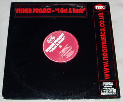 12'' Fisher Project  ''I Get A Rush''  (Neo Records Ltd 2001)