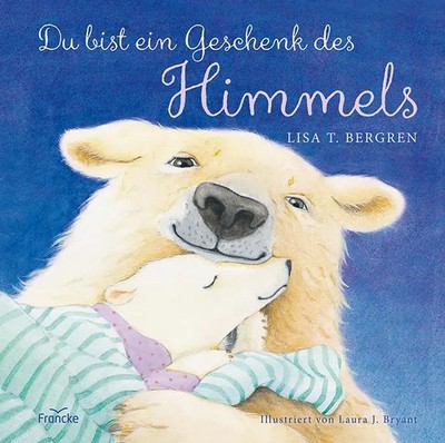 Du bist ein Geschenk des Himmels | Lisa T. Bergren | Buch | 32 S. | Deutsch